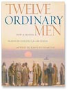 Twelve Ordinary Men (MP3): How the Master Shaped His Disciples for Greatness, and What He Wants to Do with You